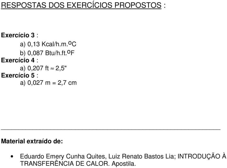 F Exercíci 4 : a) 0,207 ft 2,5" Exercíci 5 : a) 0,027 m 2,7 cm