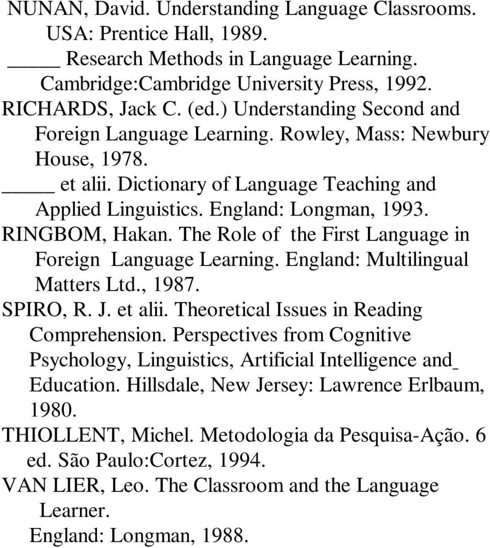 The Role of the First Language in Foreign Language Learning. England: Multilingual Matters Ltd., 1987. SPIRO, R. J. et alii. Theoretical Issues in Reading Comprehension.