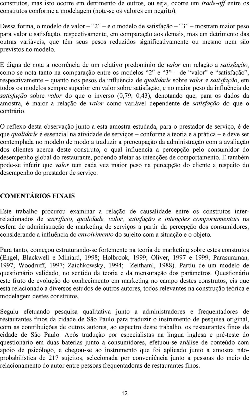 pesos reduzidos significativamente ou mesmo nem são previstos no modelo.