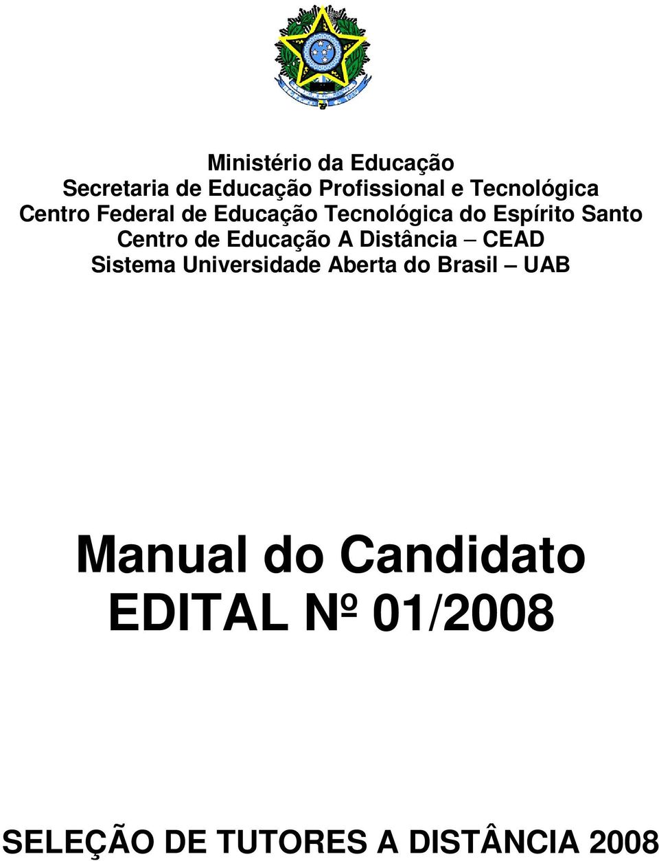 Centro de Educação A Distância CEAD Sistema Universidade Aberta do