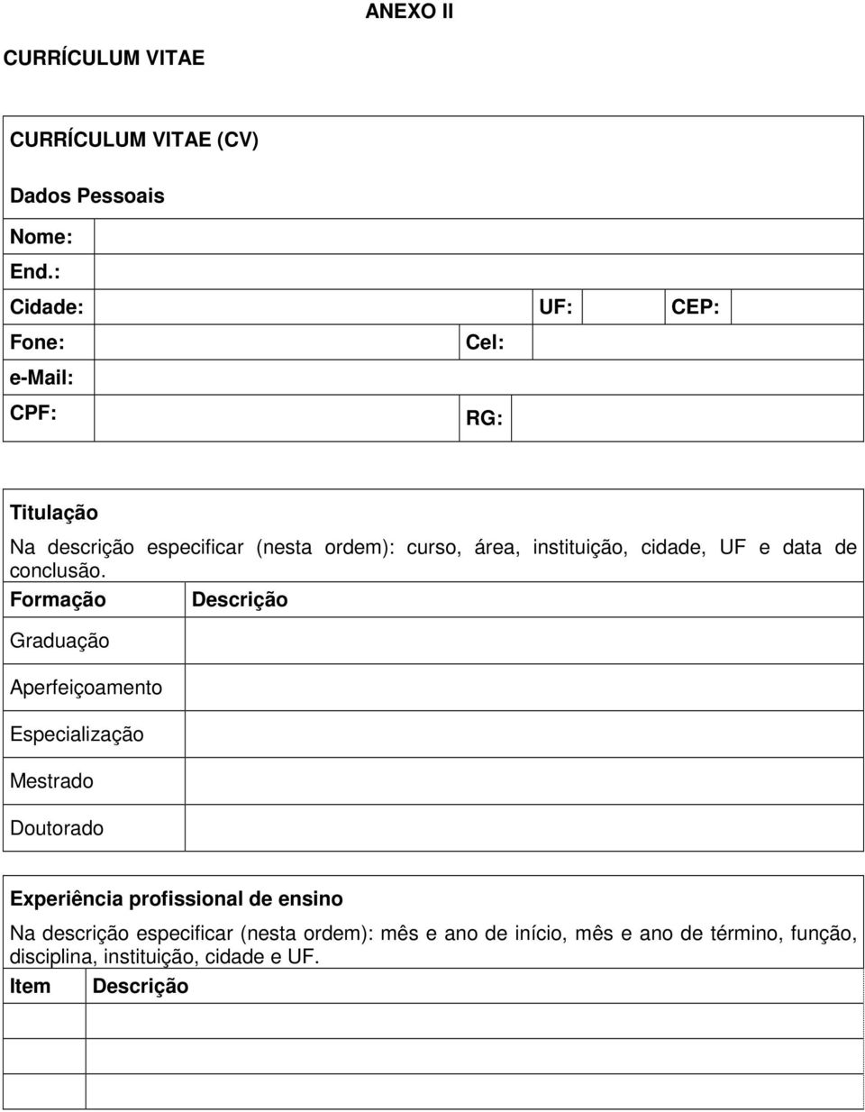 instituição, cidade, UF e data de conclusão.