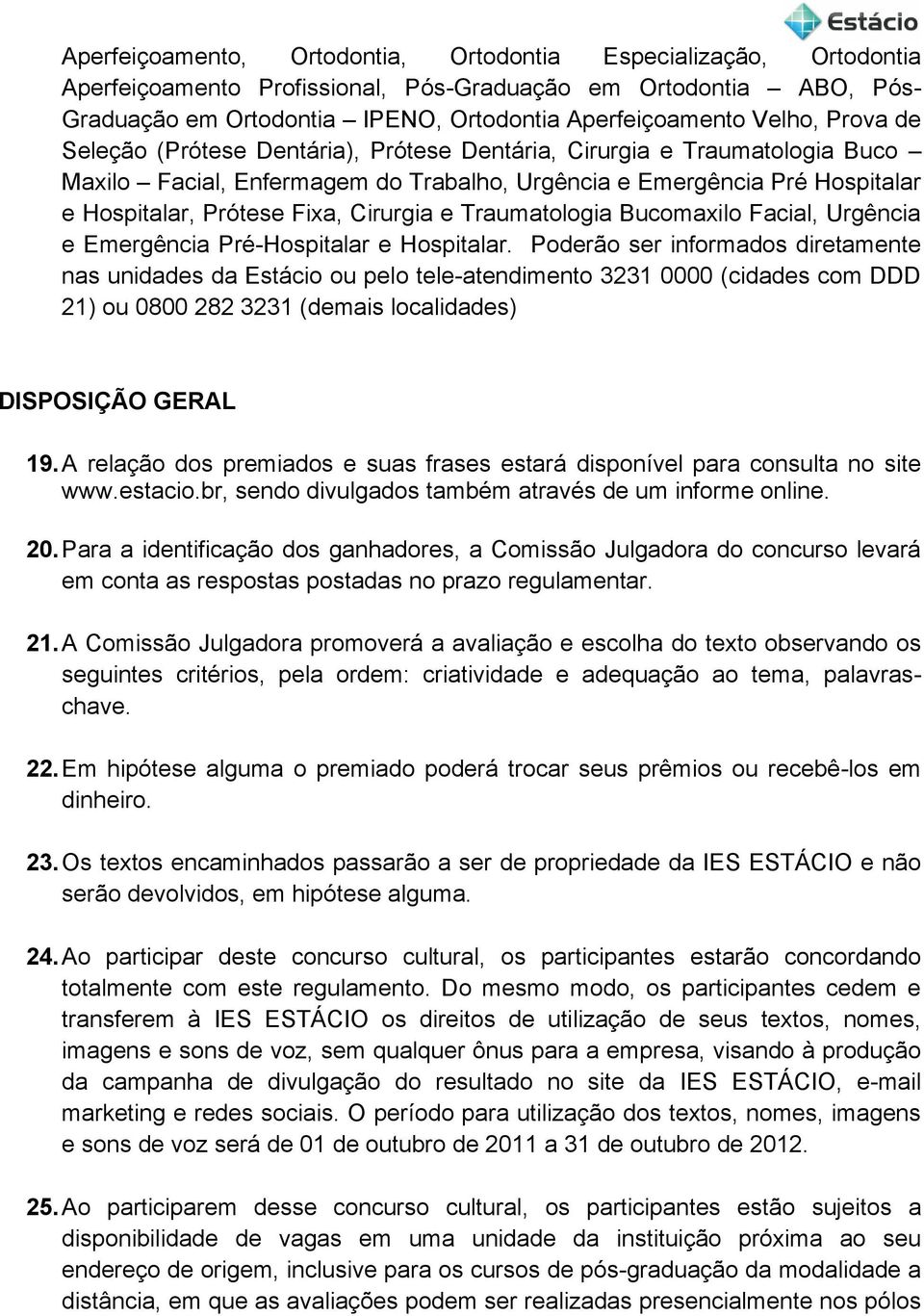 Traumatologia Bucomaxilo Facial, Urgência e Emergência Pré-Hospitalar e Hospitalar.