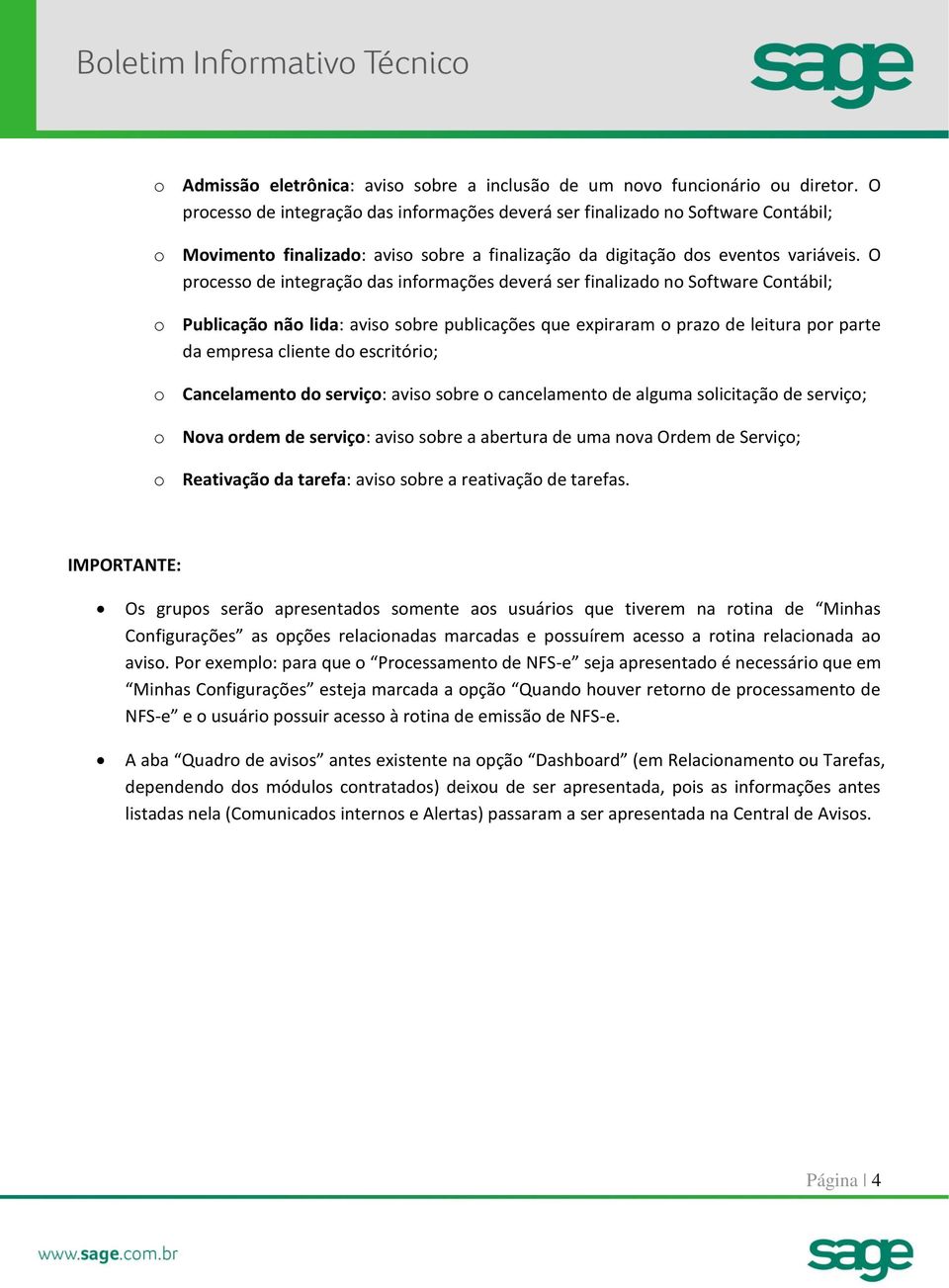 O processo de integração das informações deverá ser finalizado no Software Contábil; o Publicação não lida: aviso sobre publicações que expiraram o prazo de leitura por parte da empresa cliente do