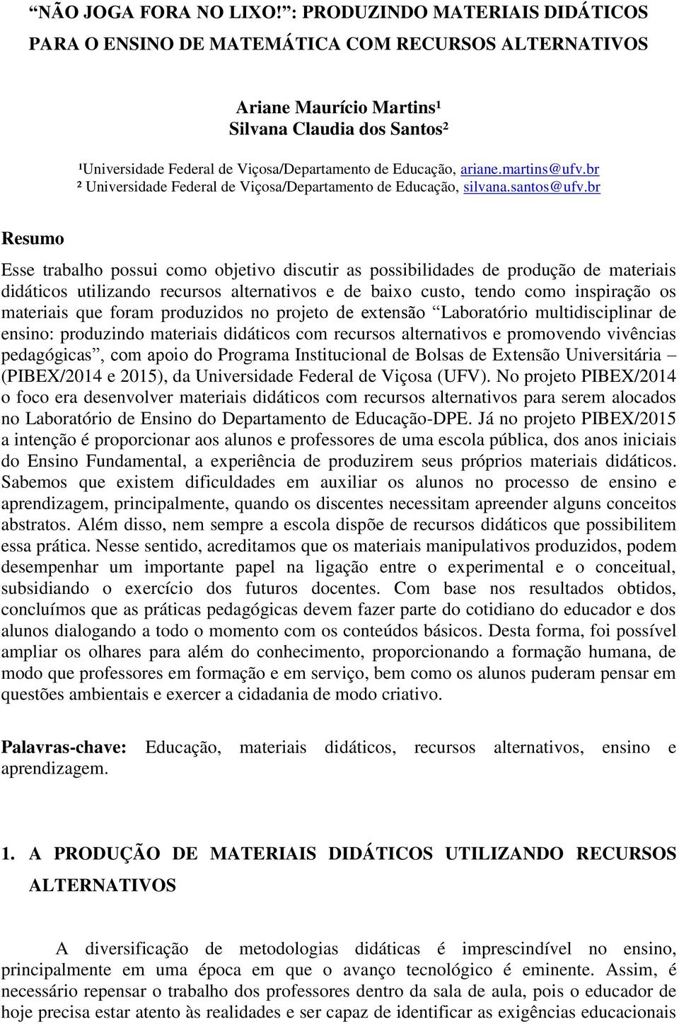 ariane.martins@ufv.br ² Universidade Federal de Viçosa/Departamento de Educação, silvana.santos@ufv.