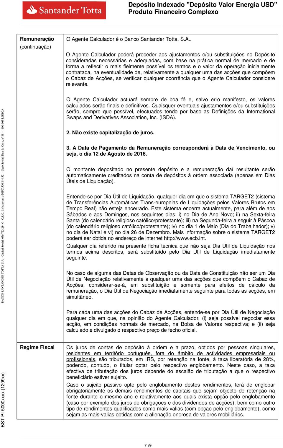 Cabaz de Acções, se verificar qualquer ocorrência que o Agente Calculador considere relevante.