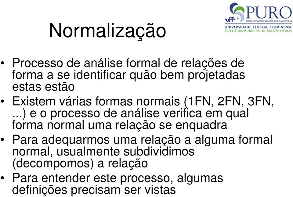 ..) e o processo de análise verifica em qual forma normal uma relação se enquadra Para adequarmos