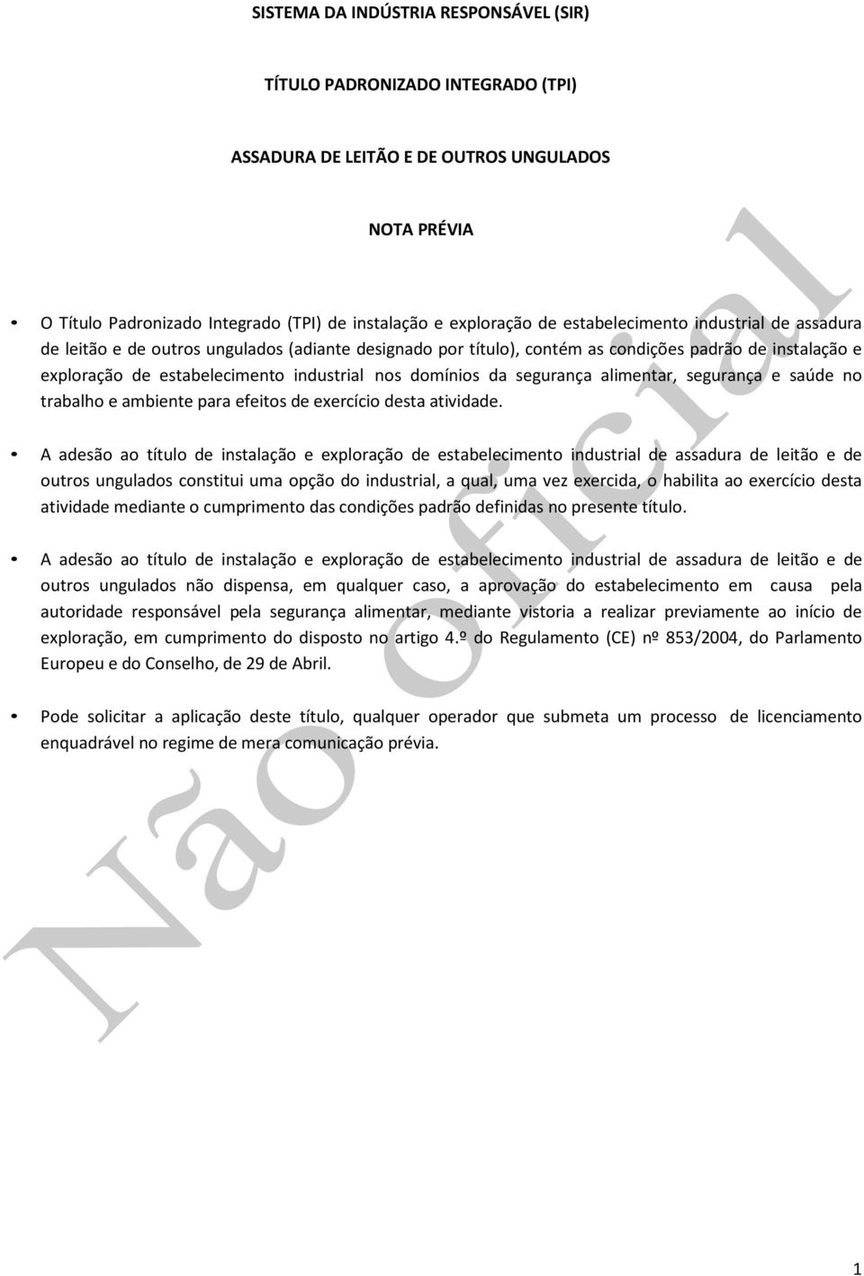 da segurança alimentar, segurança e saúde no trabalho e ambiente para efeitos de exercício desta atividade.