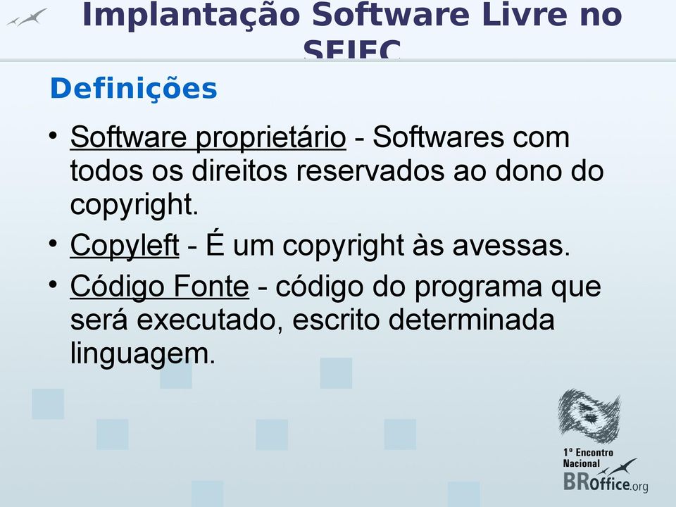 dono do copyright. Copyleft - É um copyright às avessas.