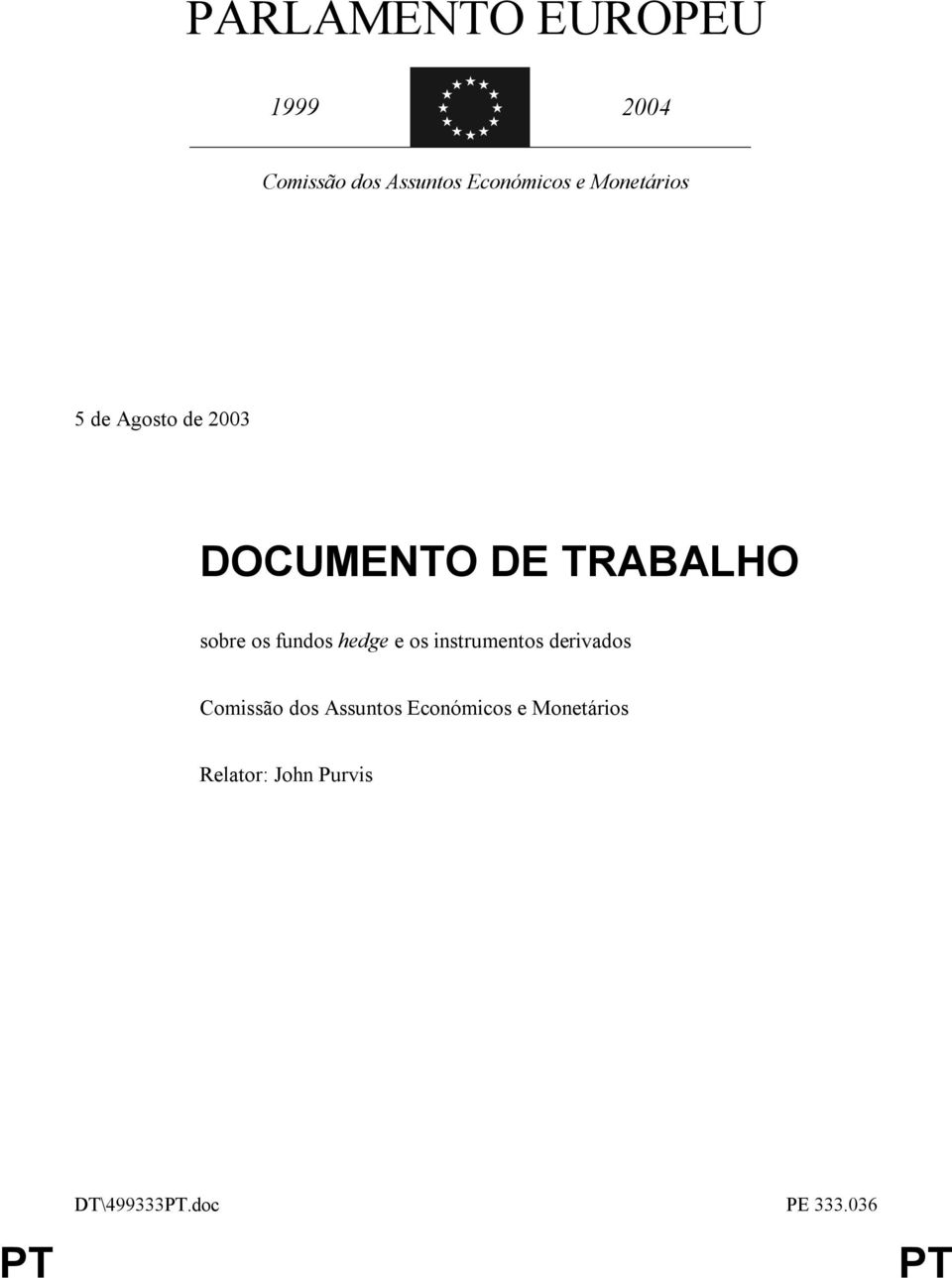 fundos hedge e os instrumentos derivados Comissão dos Assuntos