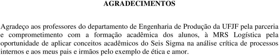 Logística pela oportunidade de aplicar conceitos acadêmicos do Seis Sigma na