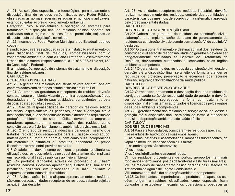 sujei-tas ao prévio licenciamento ambiental. Parágrafo único.