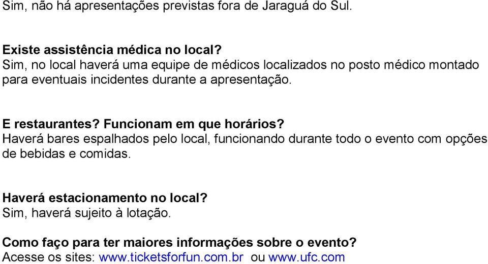 E restaurantes? Funcionam em que horários?