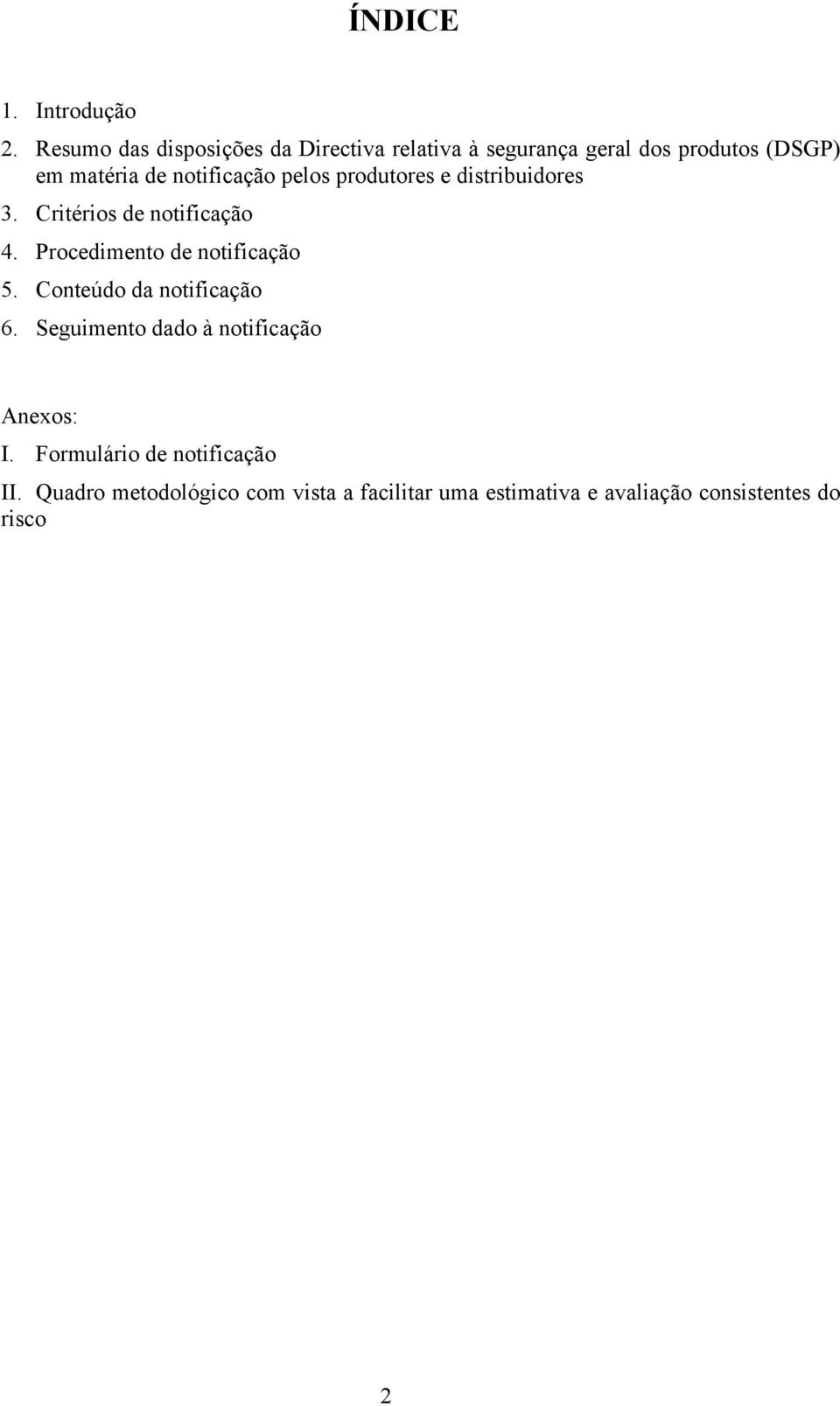 notificação pelos produtores e distribuidores 3. Critérios de notificação 4.