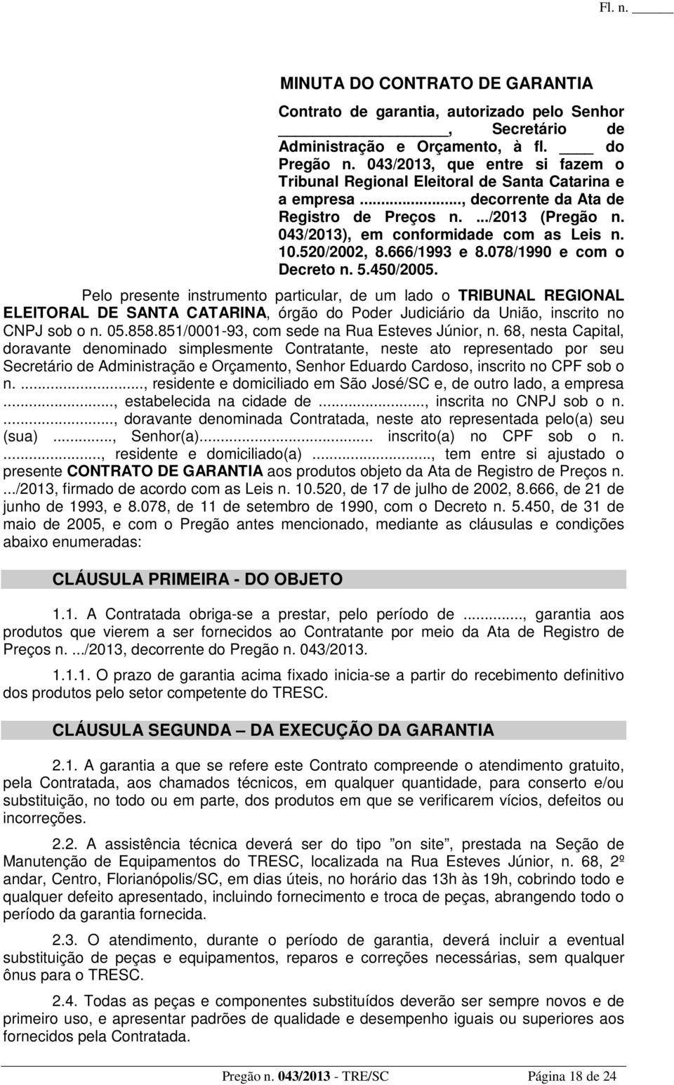 520/2002, 8.666/1993 e 8.078/1990 e com o Decreto n. 5.450/2005.