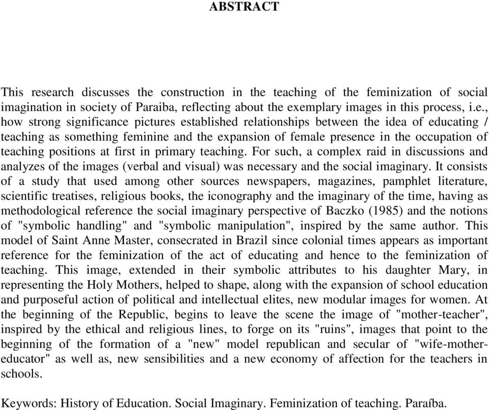 pictures established relationships between the idea of educating / teaching as something feminine and the expansion of female presence in the occupation of teaching positions at first in primary