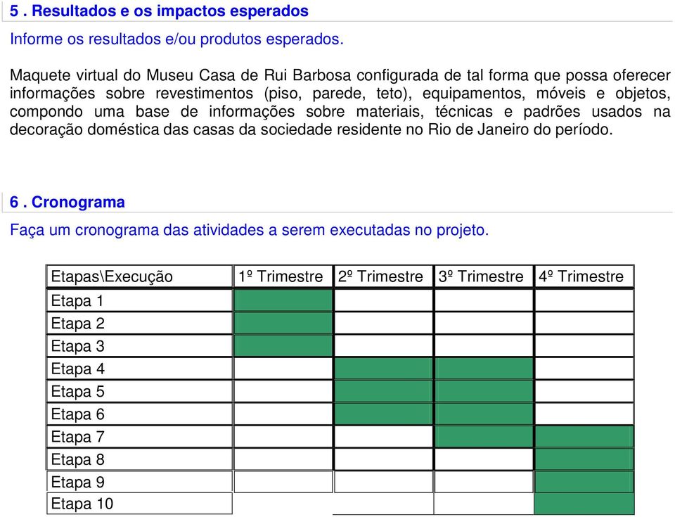 móveis e objetos, compondo uma base de informações sobre materiais, técnicas e padrões usados na decoração doméstica das casas da sociedade residente no Rio de