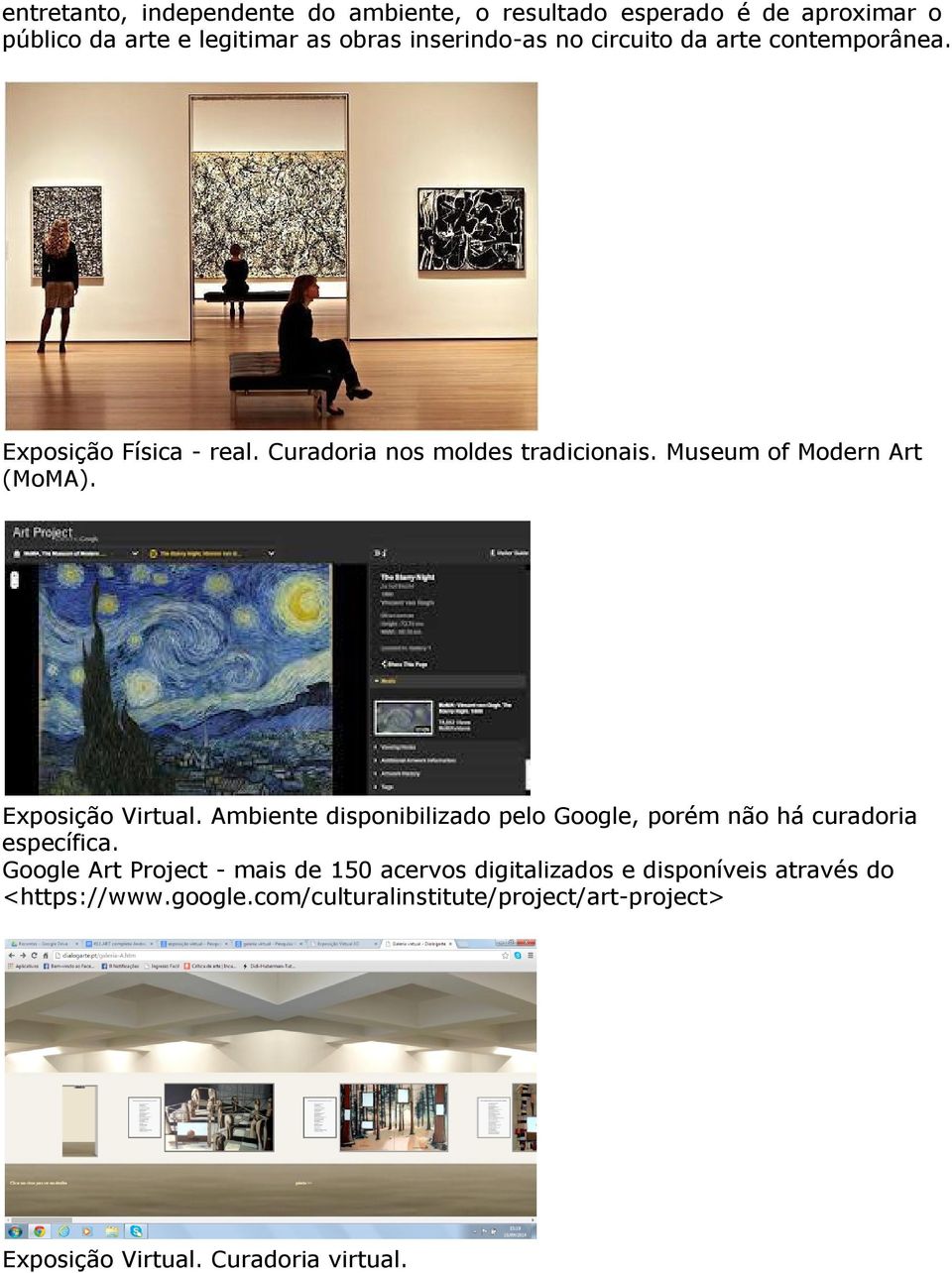 Exposição Virtual. Ambiente disponibilizado pelo Google, porém não há curadoria específica.