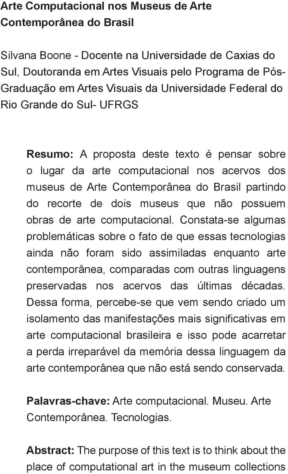 de dois museus que não possuem obras de arte computacional.