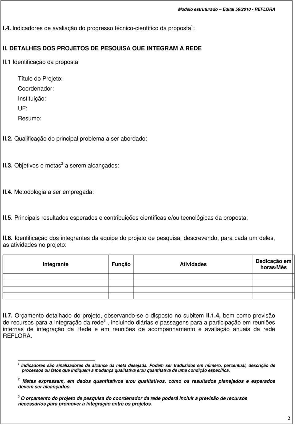 Metodologia a ser empregada: II.5. Principais resultados esperados e contribuições científicas e/ou tecnológicas da proposta: II.6.