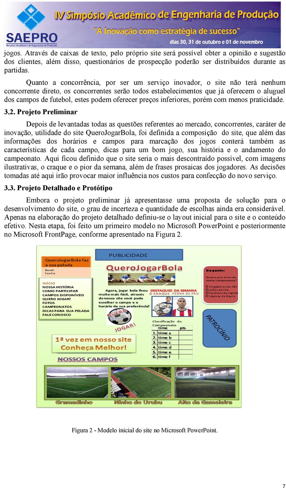 podem oferecer preços inferiores, porém com menos praticidade. 3.2.