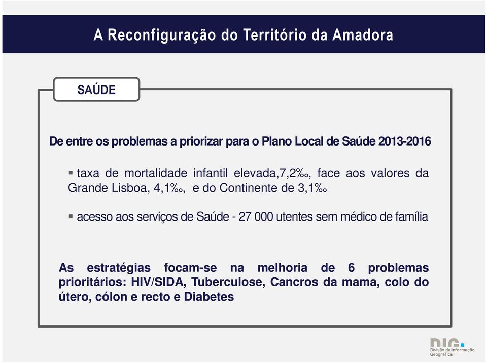 serviços de Saúde - 27 000 utentes sem médico de família As estratégias focam-se na melhoria de 6