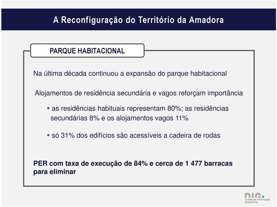 80%; as residências secundárias 8% e os alojamentos vagos 11% só 31% dos edifícios são