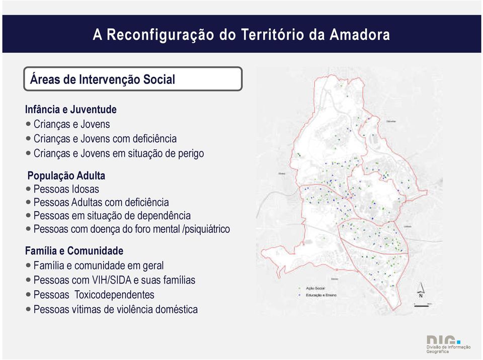 situação de dependência Pessoas com doença do foro mental /psiquiátrico Família e Comunidade Família e