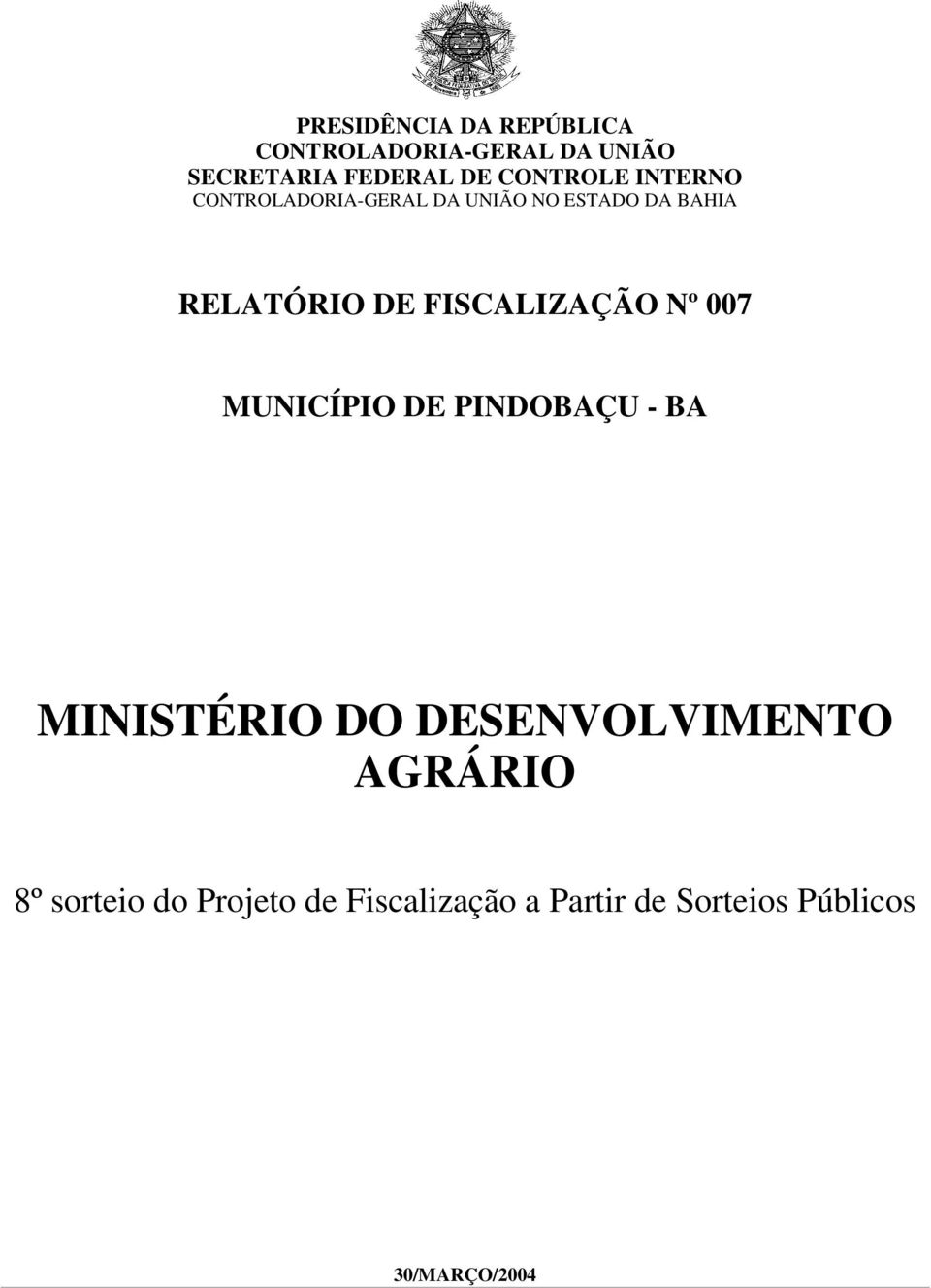FISCALIZAÇÃO Nº 007 MUNICÍPIO DE PINDOBAÇU - BA MINISTÉRIO DO DESENVOLVIMENTO