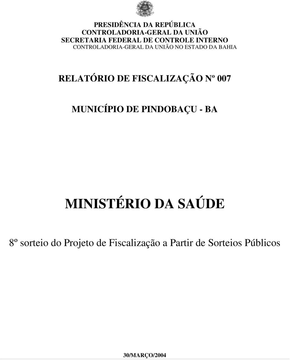 DE FISCALIZAÇÃO Nº 007 MUNICÍPIO DE PINDOBAÇU - BA MINISTÉRIO DA SAÚDE 8º
