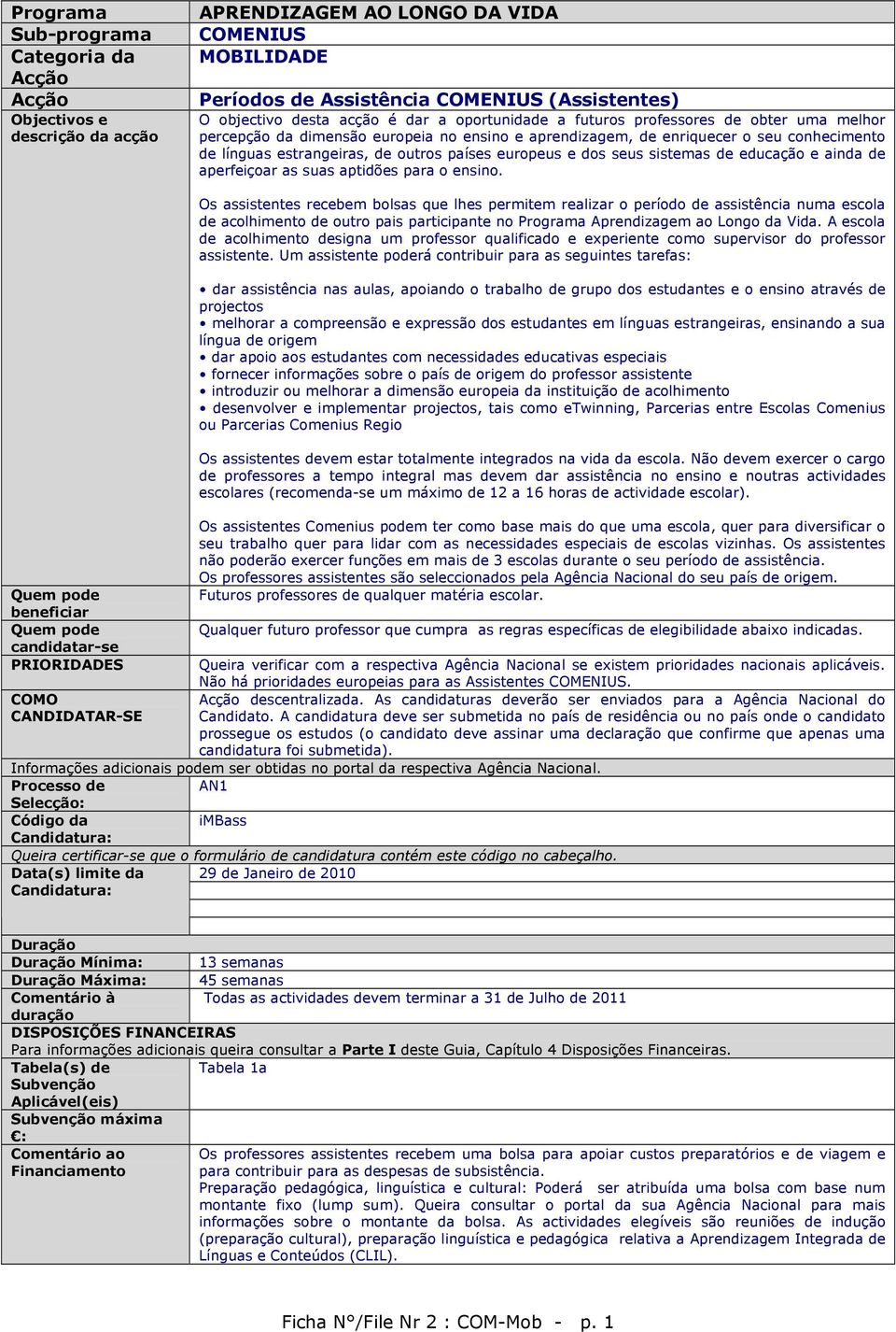 dos seus sistemas de educação e ainda de aperfeiçoar as suas aptidões para o ensino.