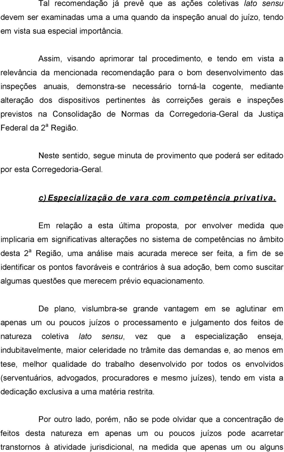 alteração dos dispositivos pertinentes às correições gerais e inspeções previstos na Consolidação de Normas da Corregedoria-Geral da Justiça Federal da 2 a Região.