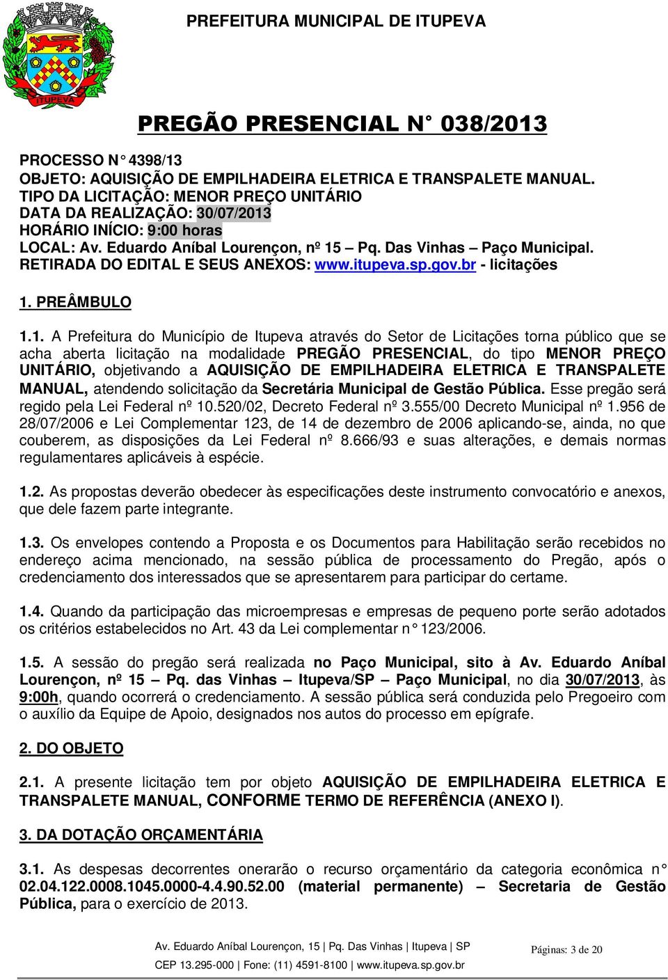RETIRADA DO EDITAL E SEUS ANEXOS: www.itupeva.sp.gov.br - licitações 1.