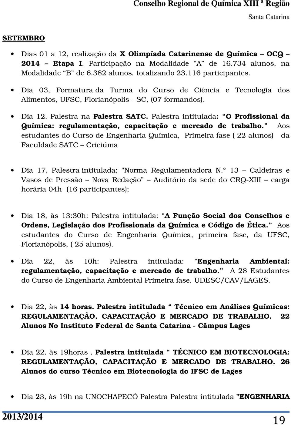 Palestra intitulada: O Profissional da Química: regulamentação, capacitação e mercado de trabalho.