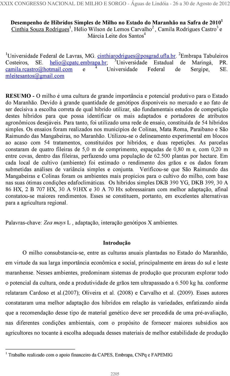 helio@cpatc.embrapa.br; 3 Universidade Estadual de Maringá, PR. camila.rcastro@hotmail.com e 4 Universidade Federal de Sergipe, SE. mleitesantos@gmail.