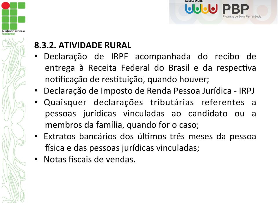 no7ficação de res7tuição, quando houver; Declaração de Imposto de Renda Pessoa Jurídica - IRPJ Quaisquer