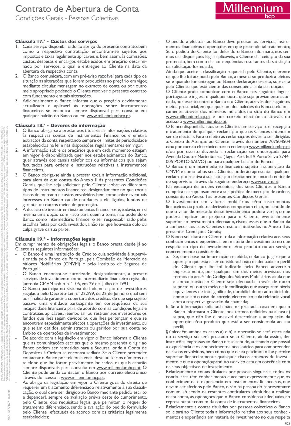 despesas e encargos estabelecidos em preçário descriminado por serviços, o qual é entregue ao Cliente na data da abertura da respectiva conta. 2.