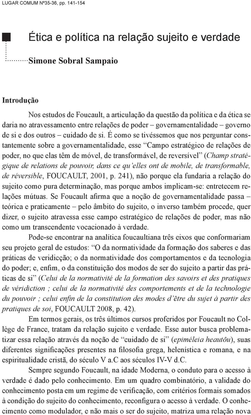 relações de poder governamentalidade governo de si e dos outros cuidado de si.