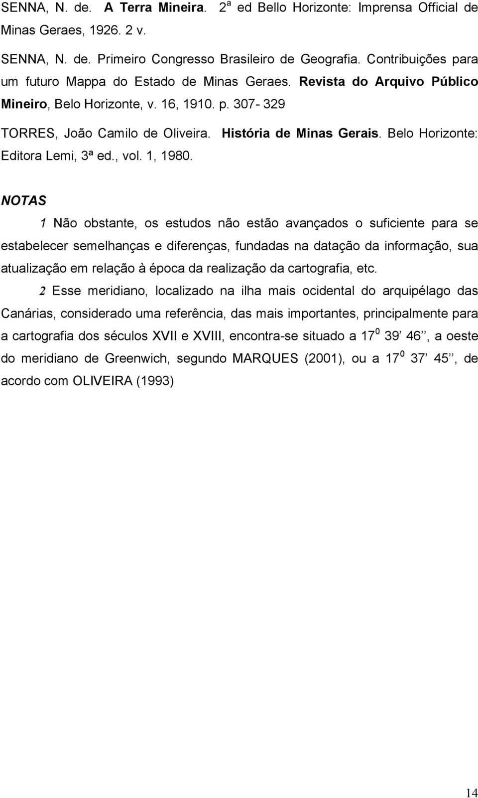 Belo Horizonte: Editora Lemi, 3ª ed., vol. 1, 1980.