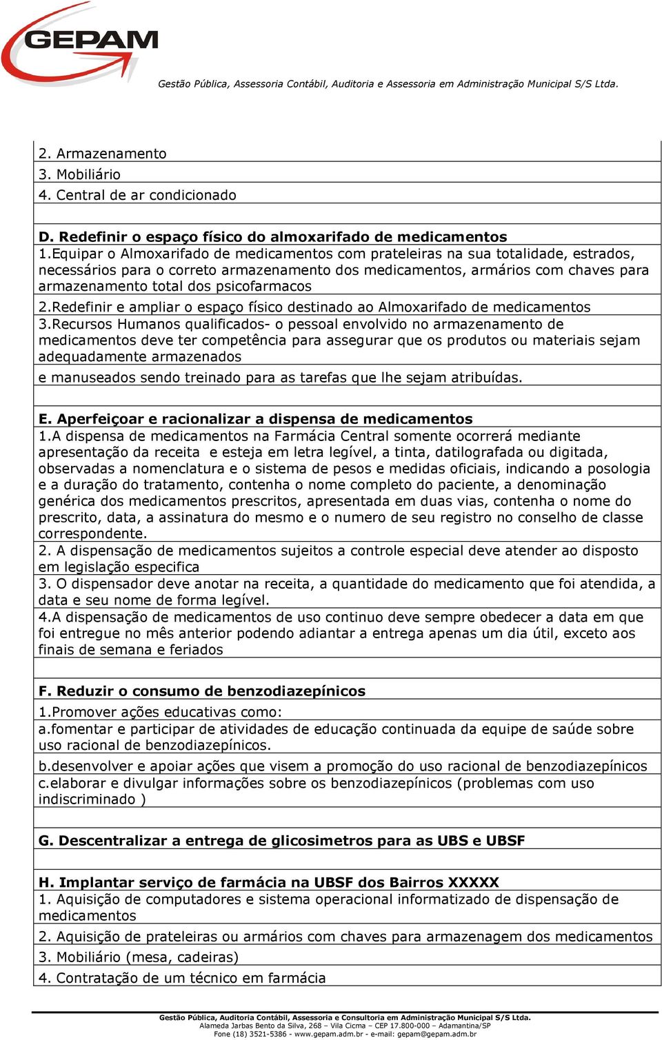 psicofarmacos 2.Redefinir e ampliar o espaço físico destinado ao Almoxarifado de medicamentos 3.