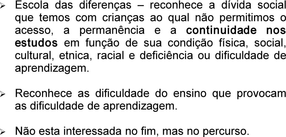 cultural, etnica, racial e deficiência ou dificuldade de aprendizagem.