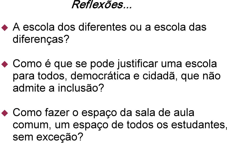 democrática e cidadã, que não admite a inclusão?