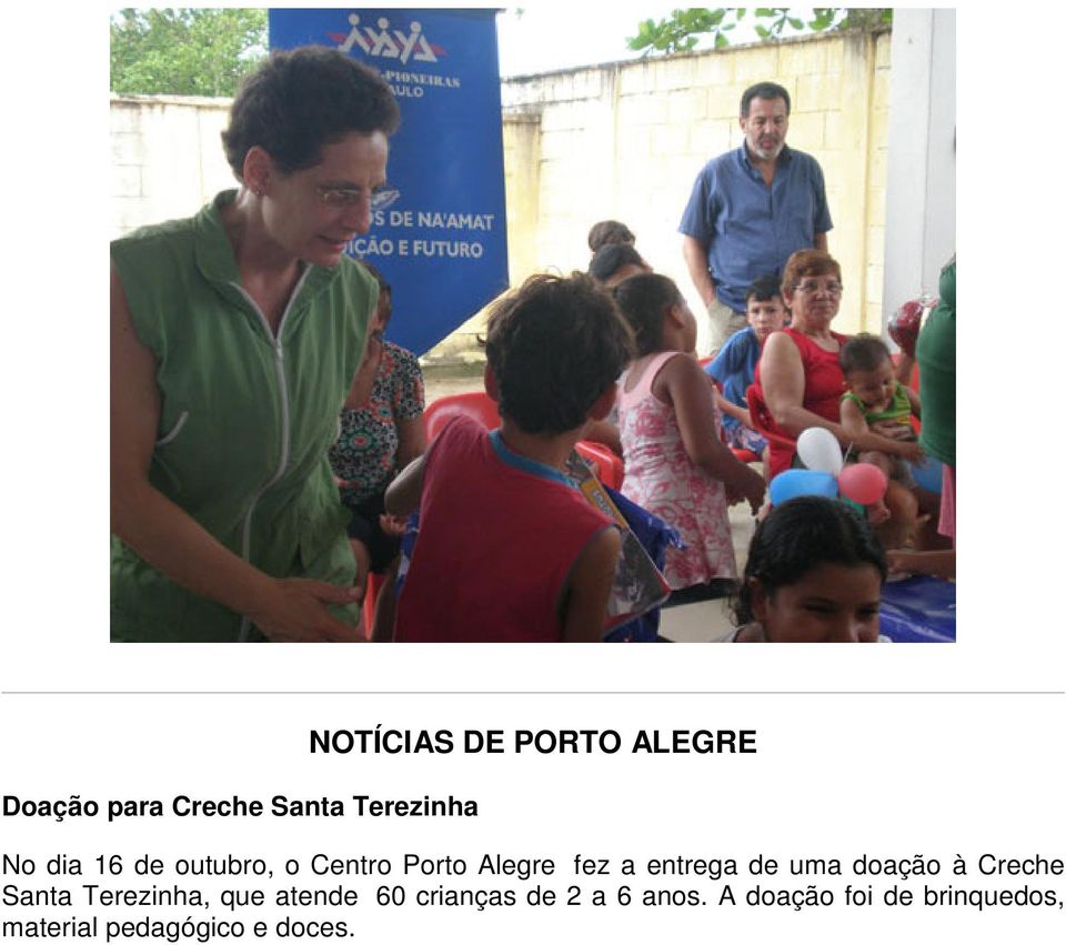 doação à Creche Santa Terezinha, que atende 60 crianças de 2 a