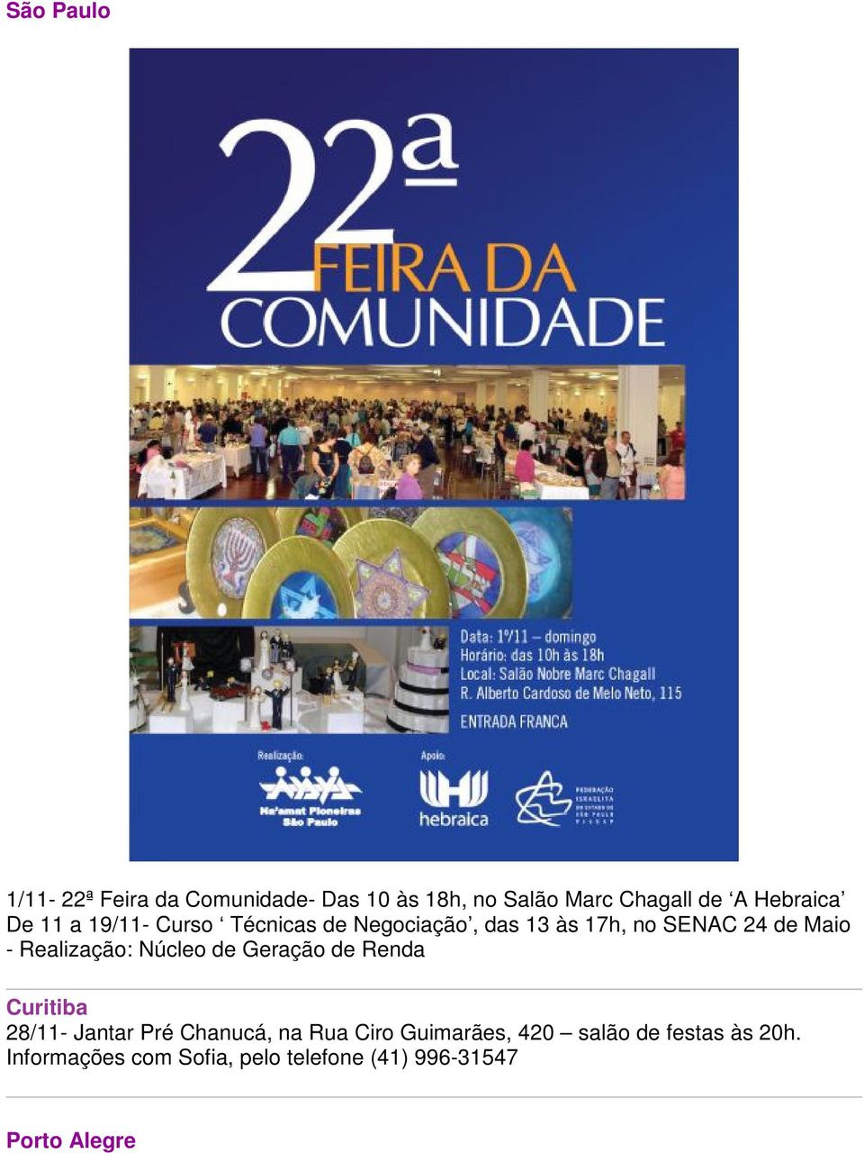 Realização: Núcleo de Geração de Renda Curitiba 28/11- Jantar Pré Chanucá, na Rua Ciro