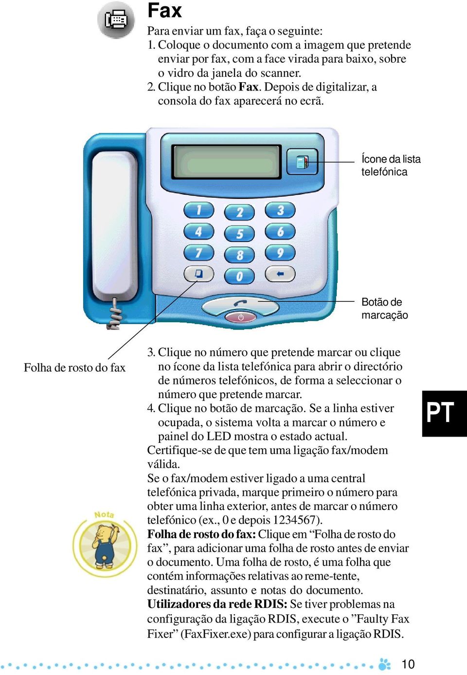 Clique no número que pretende marcar ou clique no ícone da lista telefónica para abrir o directório de números telefónicos, de forma a seleccionar o número que pretende marcar. 4.