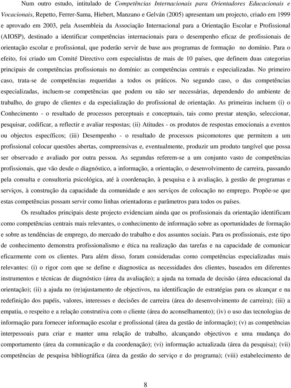 profissionais de orientação escolar e profissional, que poderão servir de base aos programas de formação no domínio.