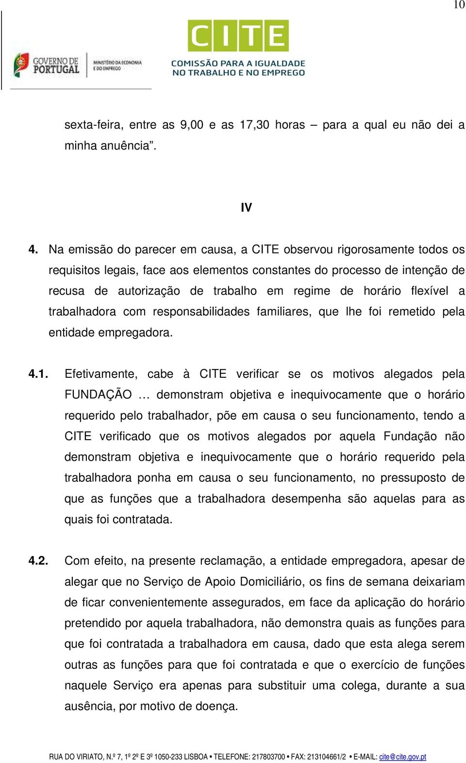 horário flexível a trabalhadora com responsabilidades familiares, que lhe foi remetido pela entidade empregadora. 4.1.