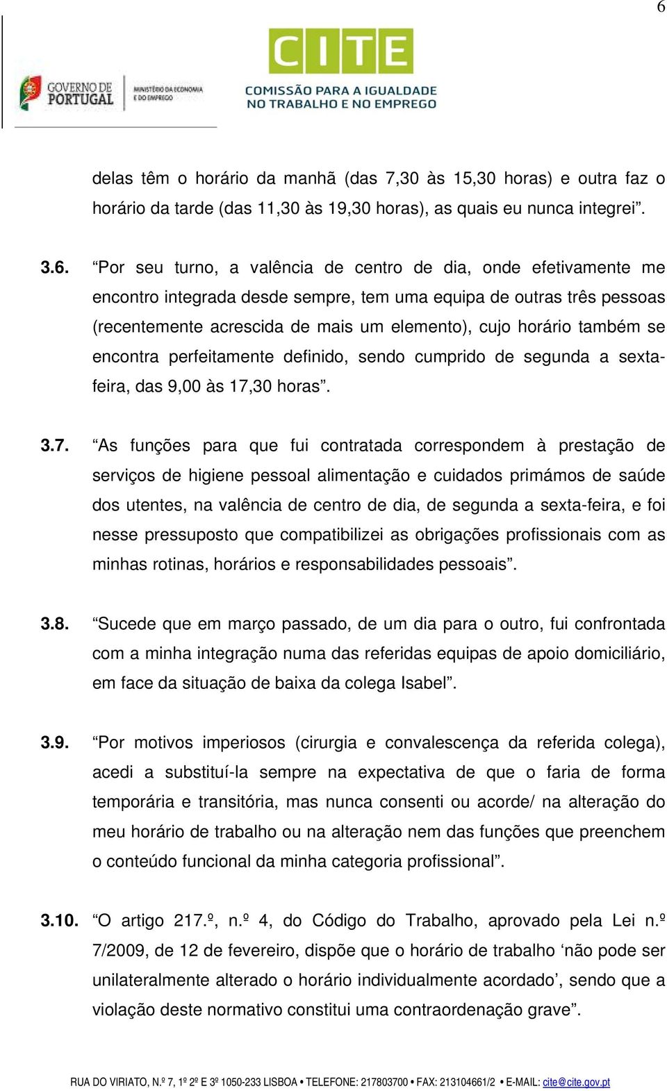 cumprido de segunda a sextafeira, das 9,00 às 17,