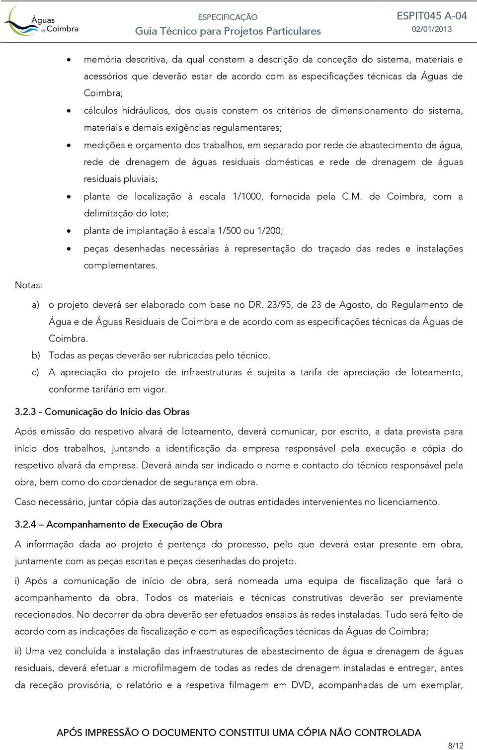 drenagem de águas residuais domésticas e rede de drenagem de águas residuais pluviais; planta de localização à escala 1/1000, fornecida pela C.M.