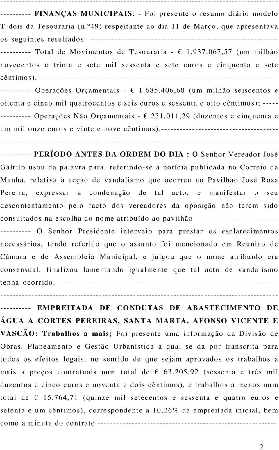 067,57 (um milhão novecentos e trinta e sete mil sessenta e sete euros e cinquenta e sete cêntimos).