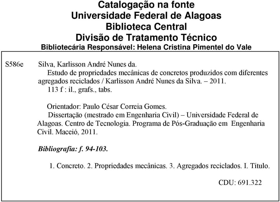 113 f : il., grafs., tabs. Orientador: Paulo César Correia Gomes. Dissertação (mestrado em Engenharia Civil) Universidade Federal de Alagoas. Centro de Tecnologia.